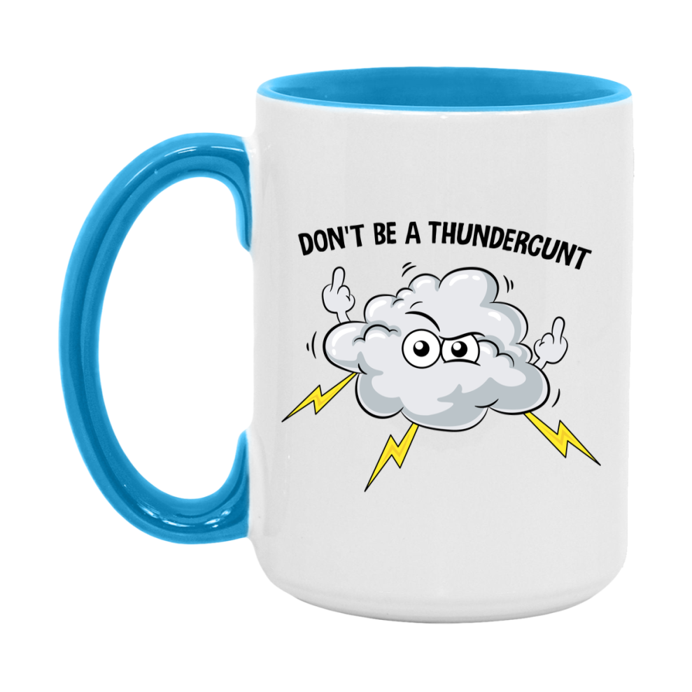 Don’t Be A Thundercunt Mug, 11Oz Or 15Oz Coffee Cup