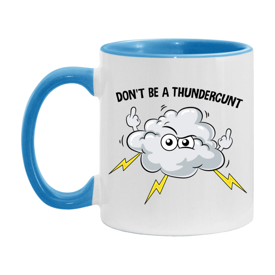 Don’t Be A Thundercunt Mug, 11Oz Or 15Oz Coffee Cup