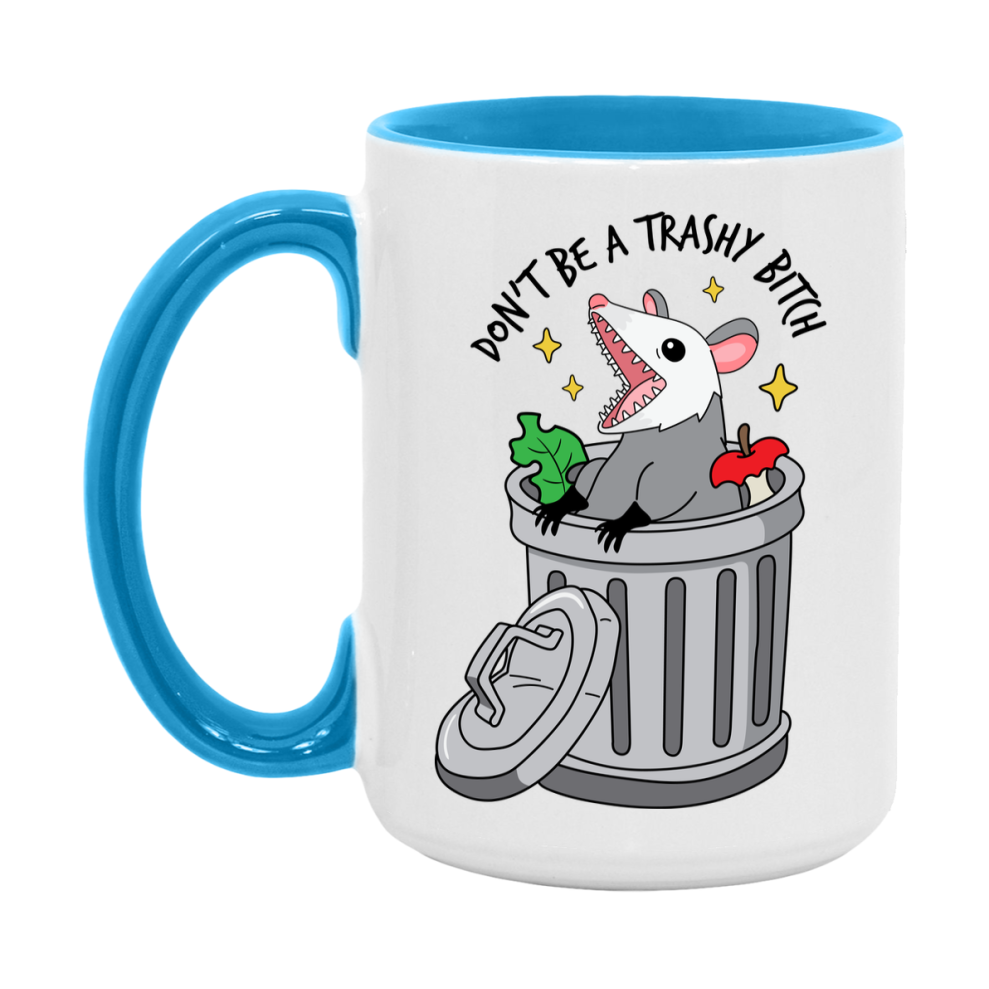 Don’t Be A Trashy Bitch Mug, 11Oz Or 15Oz Coffee Cup