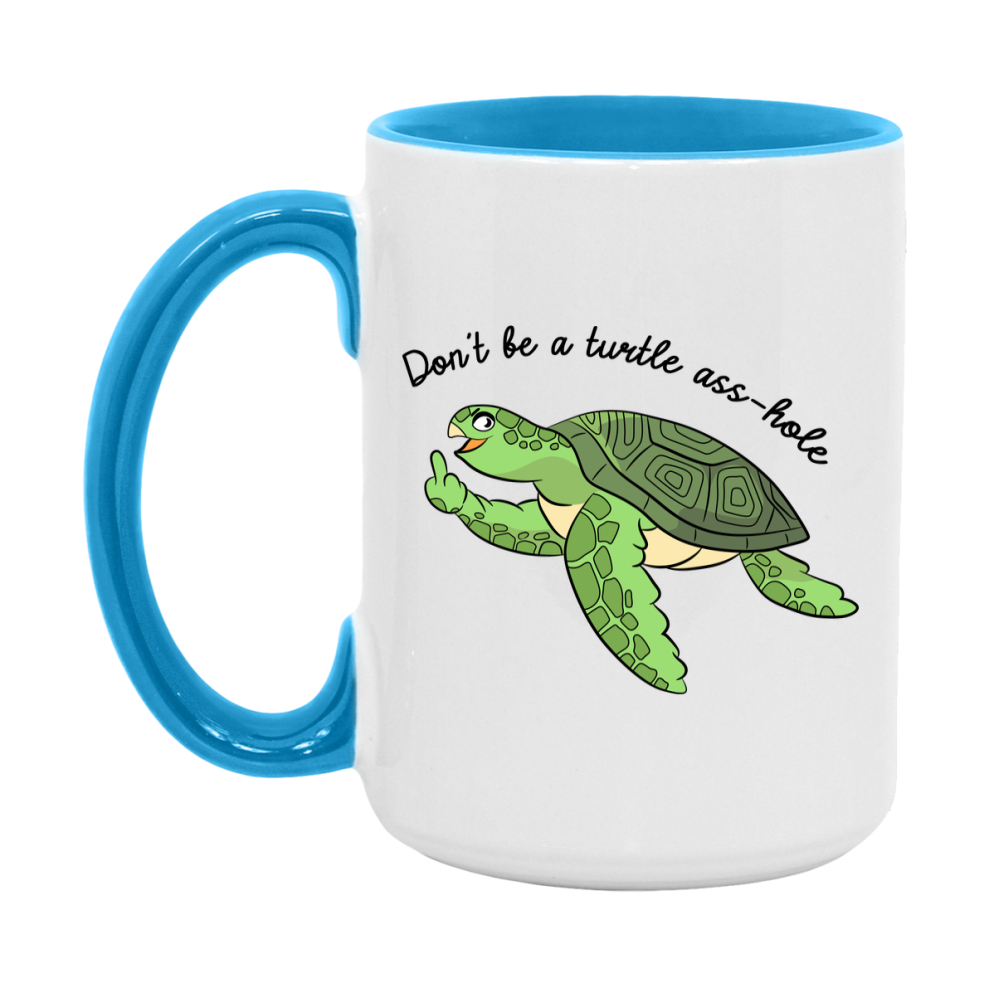 Don’t Be A Turtle Ass Hole Mug, 11Oz Or 15Oz Coffee Cup