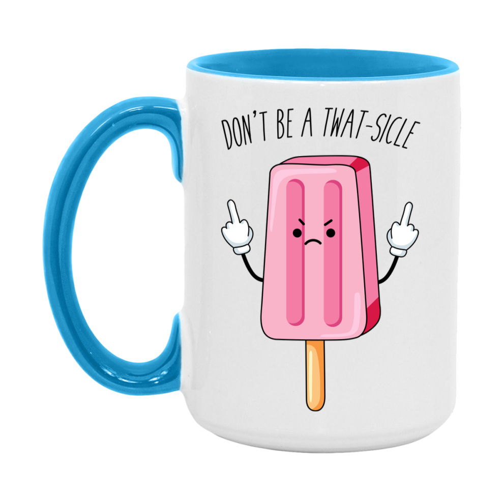 Don’t Be A Twat Sicle Mug, 11Oz Or 15Oz Coffee Cup