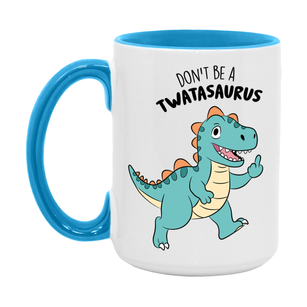 Don’t Be A Twatasaurus Mug, 11Oz Or 15Oz Coffee Cup