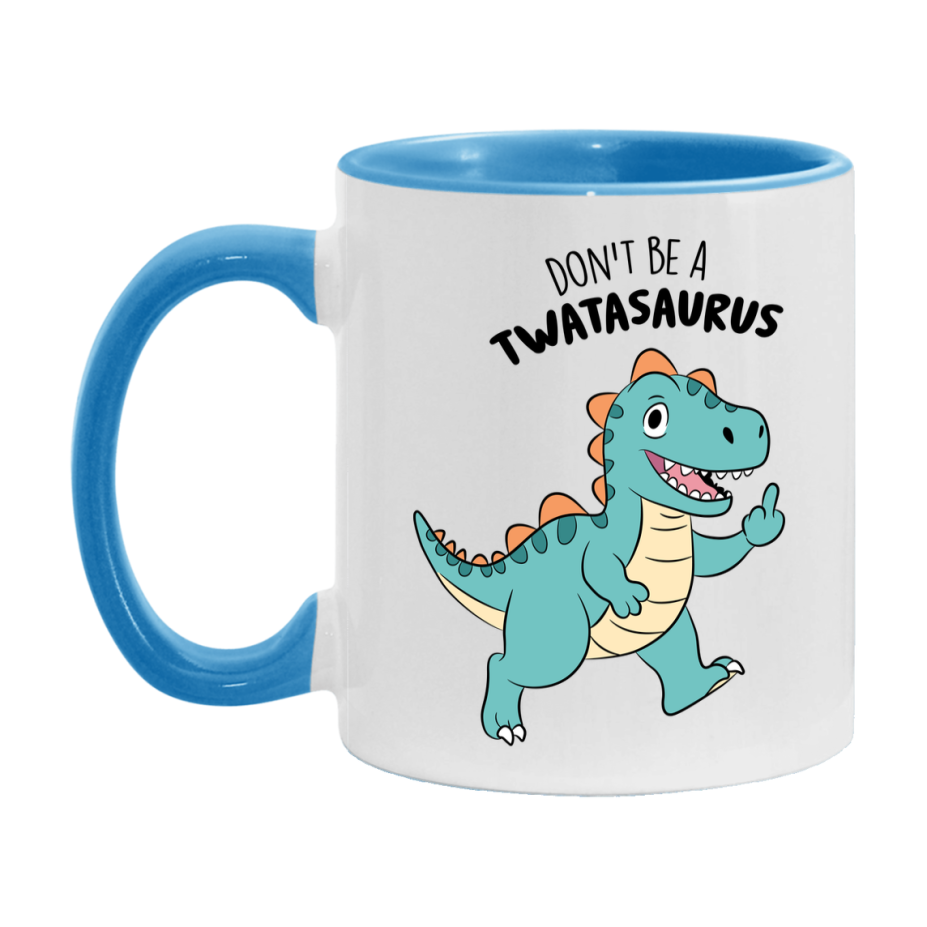 Don’t Be A Twatasaurus Mug, 11Oz Or 15Oz Coffee Cup