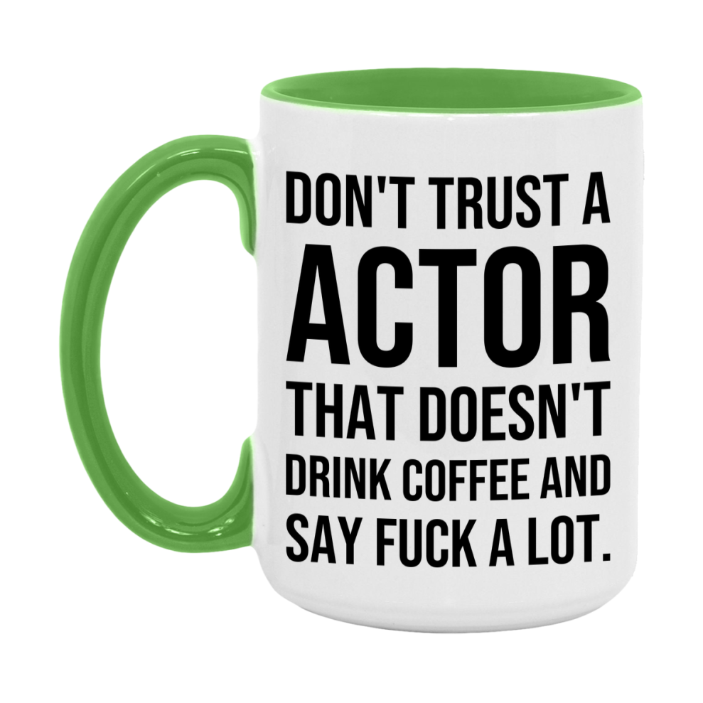 Funny Coffee Mug – Don't Trust A Actor That Doesn't Drink Coffee, 11oz or 15oz Black Ceramic Mug, Novelty Gift for Actor