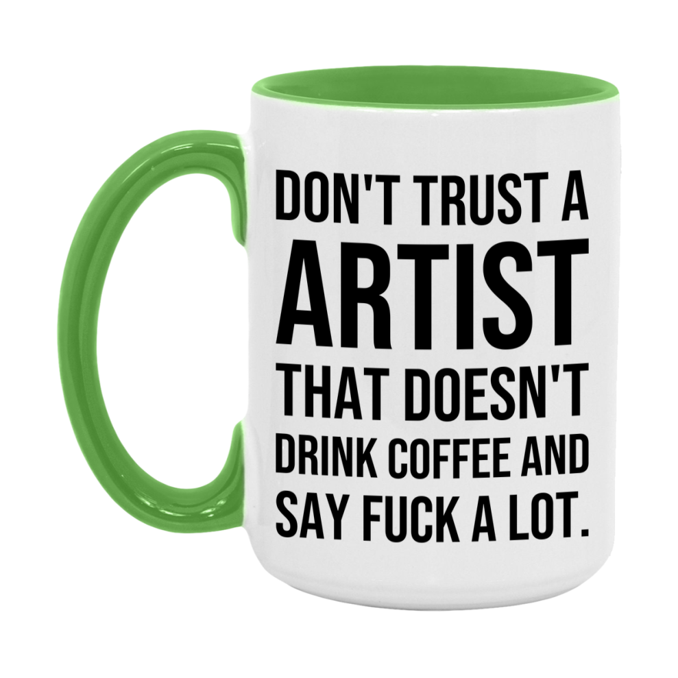 Funny Coffee Mug – Don't Trust A Artist That Doesn't Drink Coffee, 11oz or 15oz Black Ceramic Mug, Novelty Gift for Artist