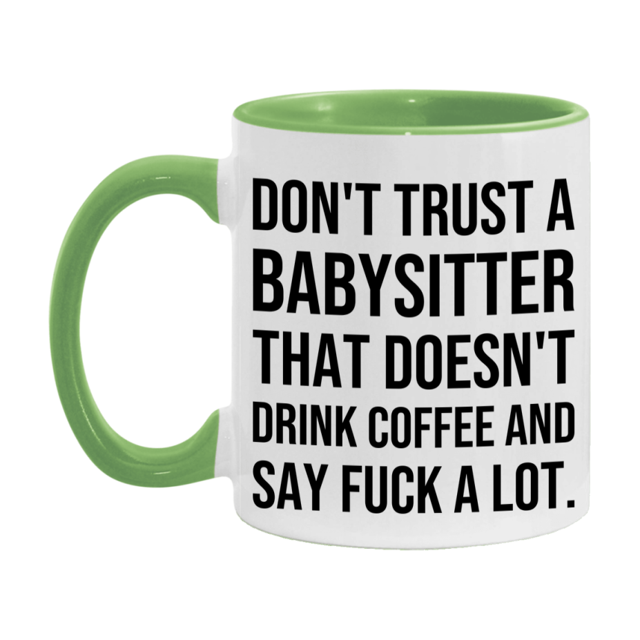 Funny Coffee Mug – Don't Trust A Babysitter That Doesn't Drink Coffee, 11oz or 15oz Black Ceramic Mug, Novelty Gift for Babysitter