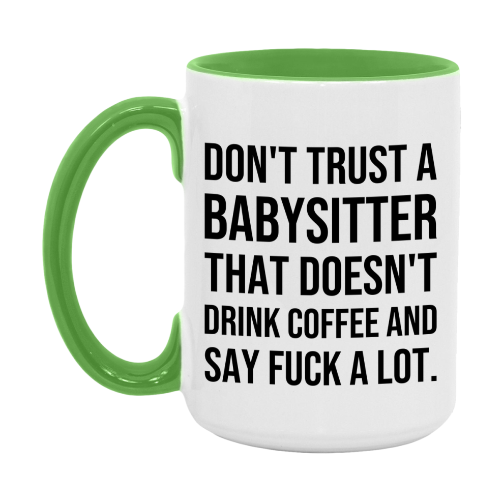 Funny Coffee Mug – Don't Trust A Babysitter That Doesn't Drink Coffee, 11oz or 15oz Black Ceramic Mug, Novelty Gift for Babysitter