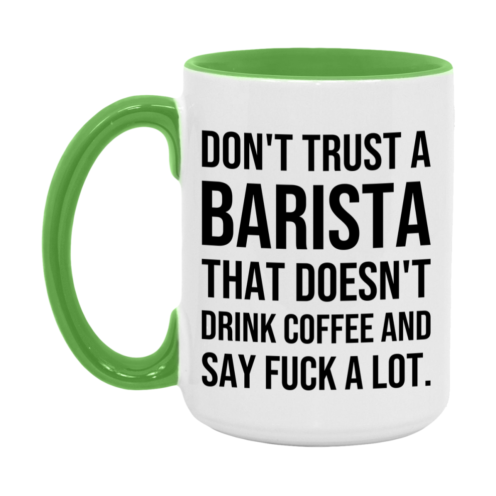Funny Coffee Mug – Don't Trust A Barista That Doesn't Drink Coffee, 11oz or 15oz Black Ceramic Mug, Novelty Gift for Barista