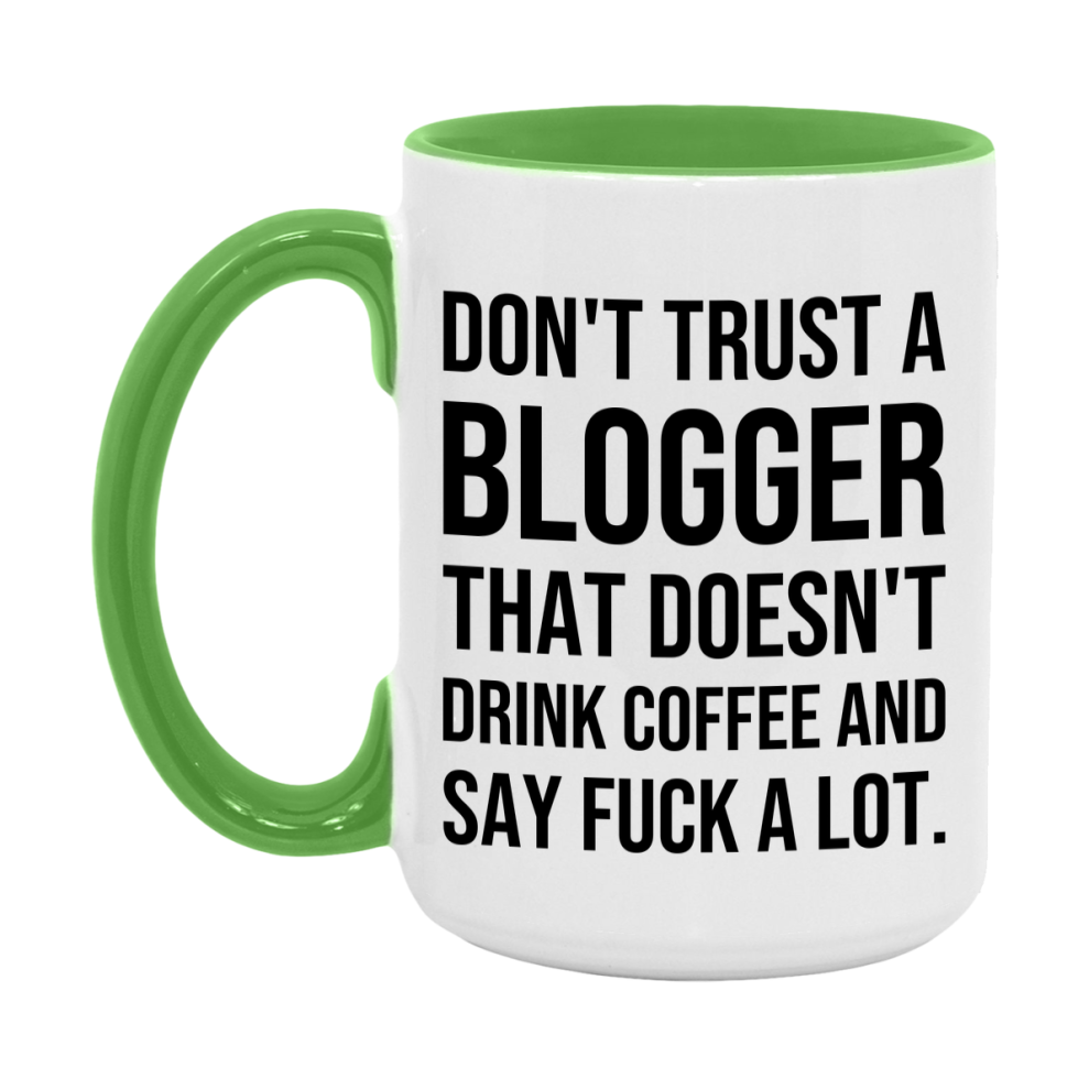 Funny Coffee Mug – Don't Trust A Blogger That Doesn't Drink Coffee, 11oz or 15oz Black Ceramic Mug, Novelty Gift for Blogger