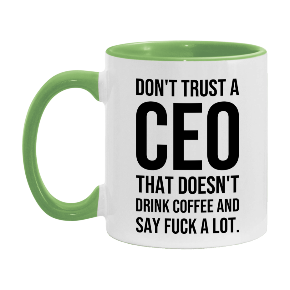 Funny Coffee Mug – Don't Trust A Ceo That Doesn't Drink Coffee, 11oz or 15oz Black Ceramic Mug, Novelty Gift for Ceo