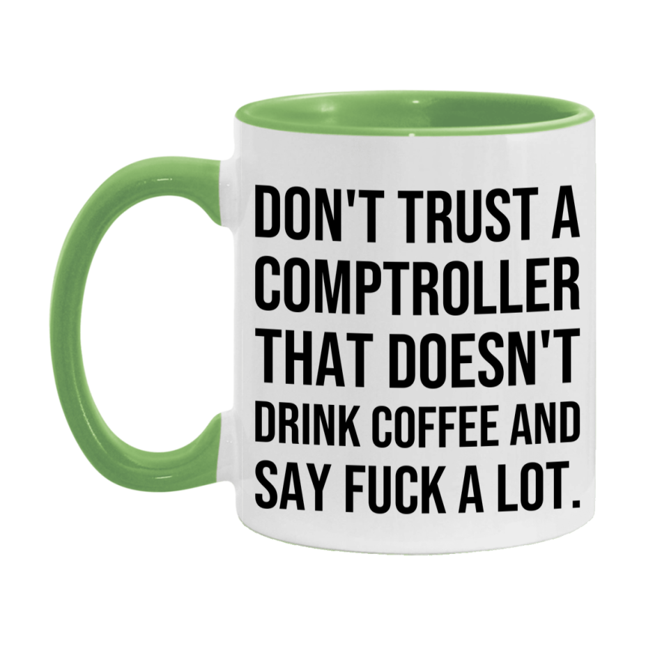 Funny Coffee Mug – Don't Trust A Comptroller That Doesn't Drink Coffee, 11oz or 15oz Black Ceramic Mug, Novelty Gift for Comptroller