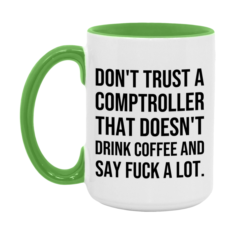 Funny Coffee Mug – Don't Trust A Comptroller That Doesn't Drink Coffee, 11oz or 15oz Black Ceramic Mug, Novelty Gift for Comptroller