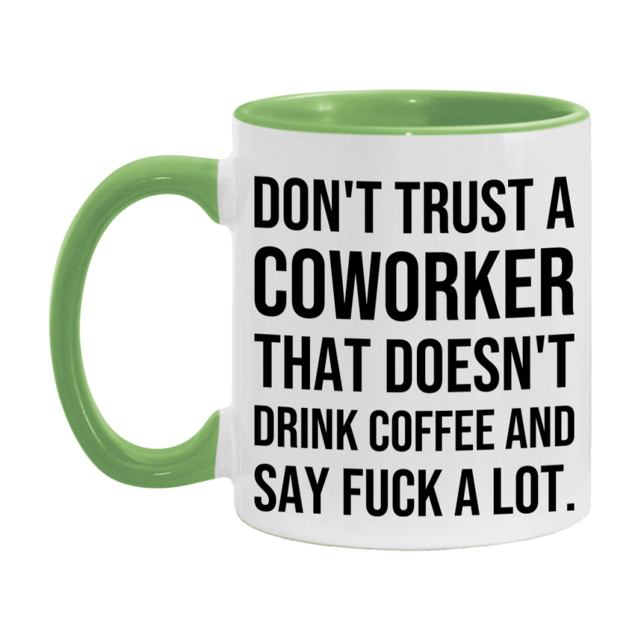 Funny Coffee Mug – Don't Trust A Coworker That Doesn't Drink Coffee, 11oz or 15oz Black Ceramic Mug, Novelty Gift for Coworker