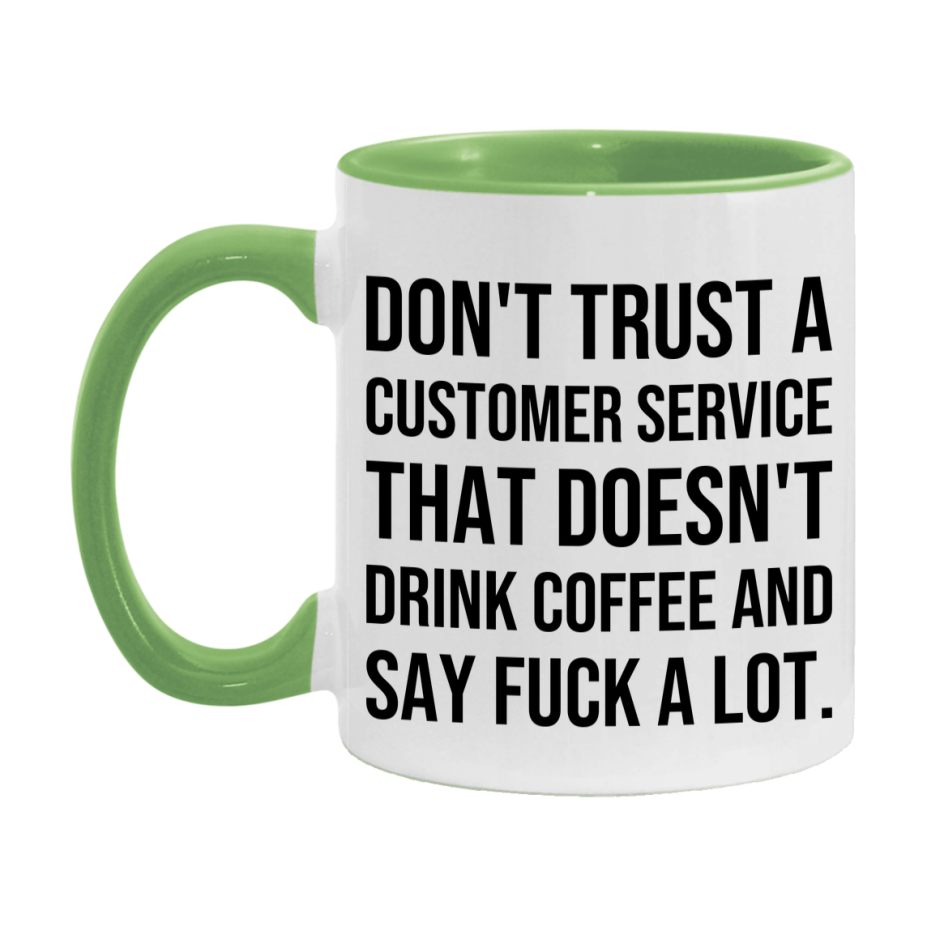 Funny Coffee Mug – Don't Trust A Customer Service That Doesn't Drink Coffee, 11oz or 15oz Black Ceramic Mug, Novelty Gift for Customer Service