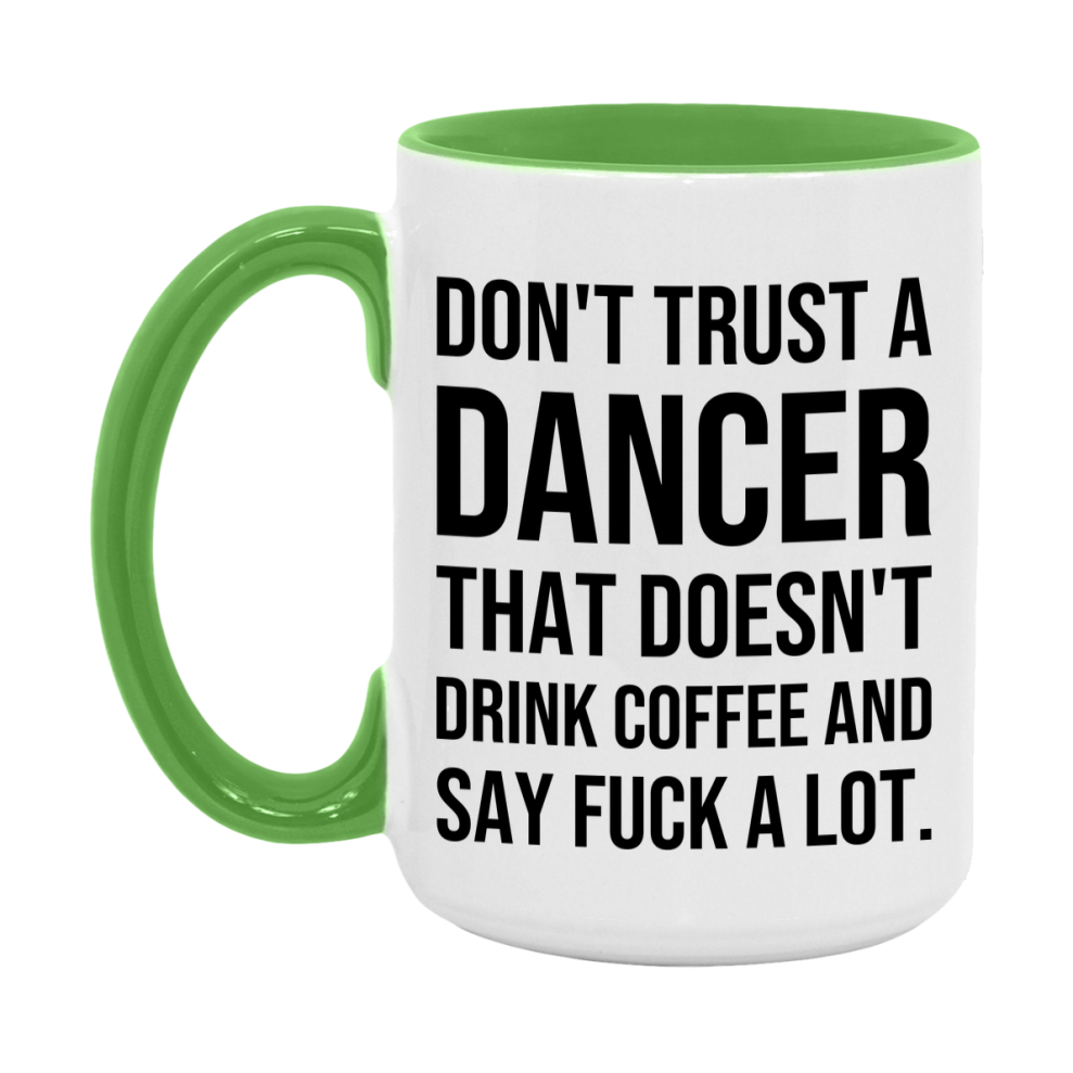 Funny Coffee Mug – Don't Trust A Dancer That Doesn't Drink Coffee, 11oz or 15oz Black Ceramic Mug, Novelty Gift for Dancer
