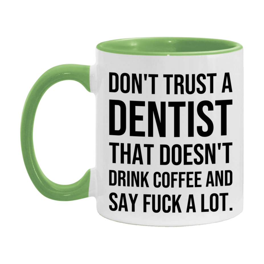 Funny Coffee Mug – Don't Trust A Dentist That Doesn't Drink Coffee, 11oz or 15oz Black Ceramic Mug, Novelty Gift for Dentist