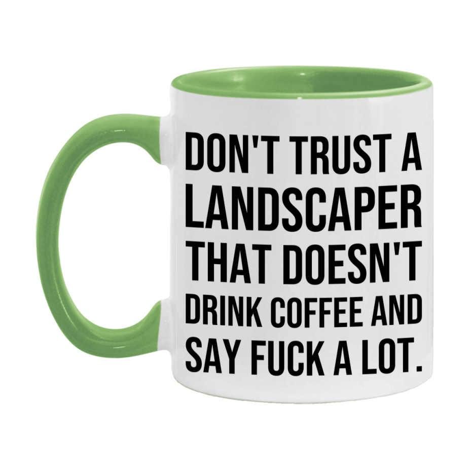 Funny Coffee Mug – Don't Trust A Landscaper That Doesn't Drink Coffee, 11oz or 15oz Black Ceramic Mug, Novelty Gift for Landscaper