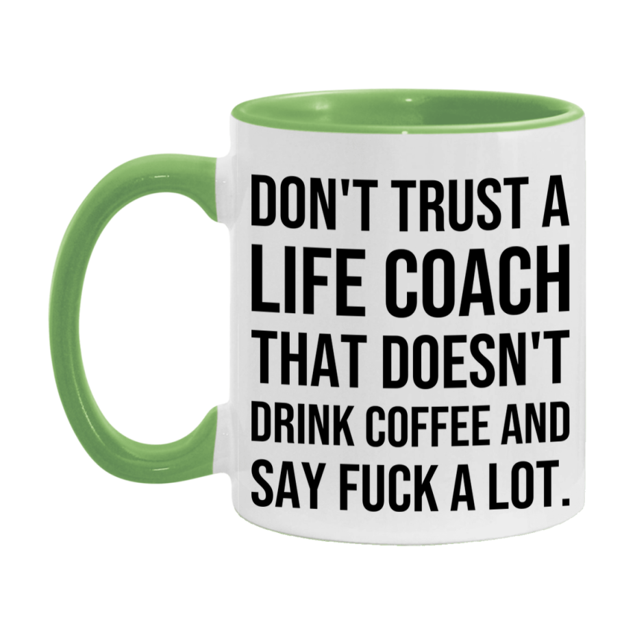 Funny Coffee Mug – Don't Trust A Life Coach That Doesn't Drink Coffee, 11oz or 15oz Black Ceramic Mug, Novelty Gift for Life Coach