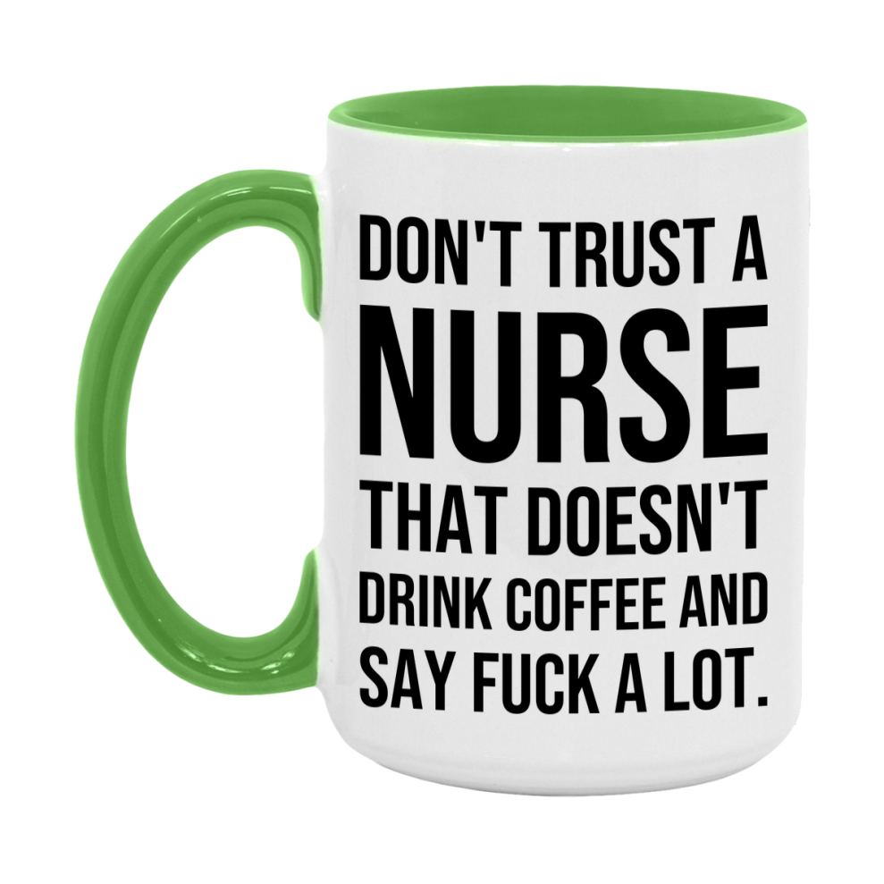 Funny Coffee Mug – Don't Trust A Nurse That Doesn't Drink Coffee, 11oz or 15oz Black Ceramic Mug, Novelty Gift for Nurse