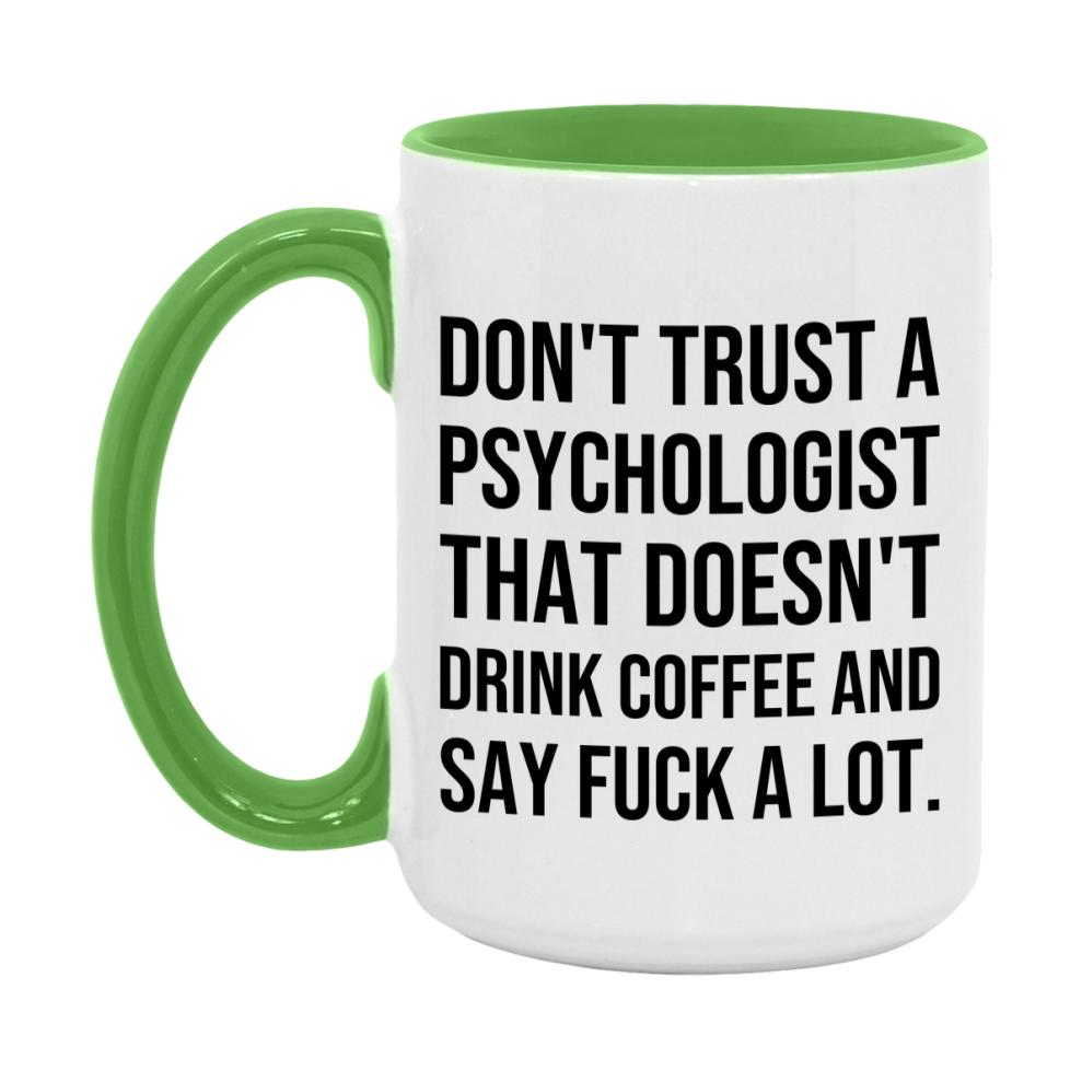 Funny Coffee Mug – Don't Trust A Psychologist That Doesn't Drink Coffee, 11oz or 15oz Black Ceramic Mug, Novelty Gift for Psychologist