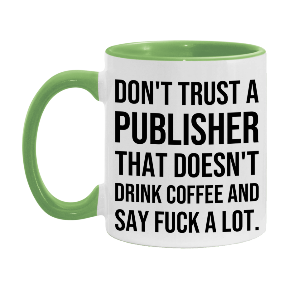 Funny Coffee Mug – Don't Trust A Publisher That Doesn't Drink Coffee, 11oz or 15oz Black Ceramic Mug, Novelty Gift for Publisher