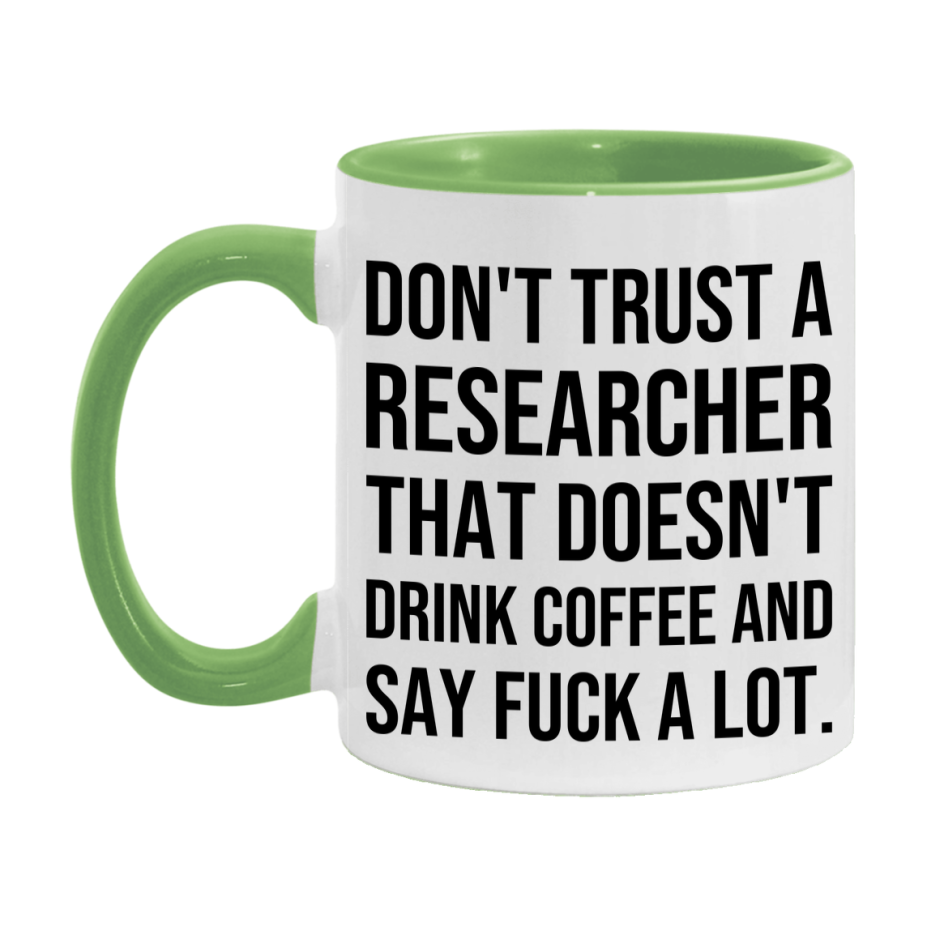 Funny Coffee Mug – Don't Trust A Researcher That Doesn't Drink Coffee, 11oz or 15oz Black Ceramic Mug, Novelty Gift for Researcher