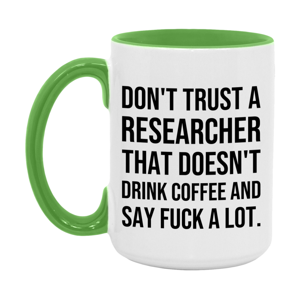 Funny Coffee Mug – Don't Trust A Researcher That Doesn't Drink Coffee, 11oz or 15oz Black Ceramic Mug, Novelty Gift for Researcher