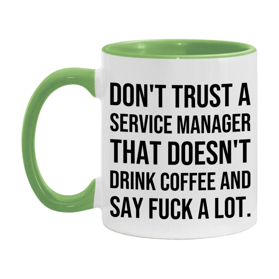 Funny Coffee Mug – Don't Trust A Service Manager That Doesn't Drink Coffee, 11oz or 15oz Black Ceramic Mug, Novelty Gift for Service Manager