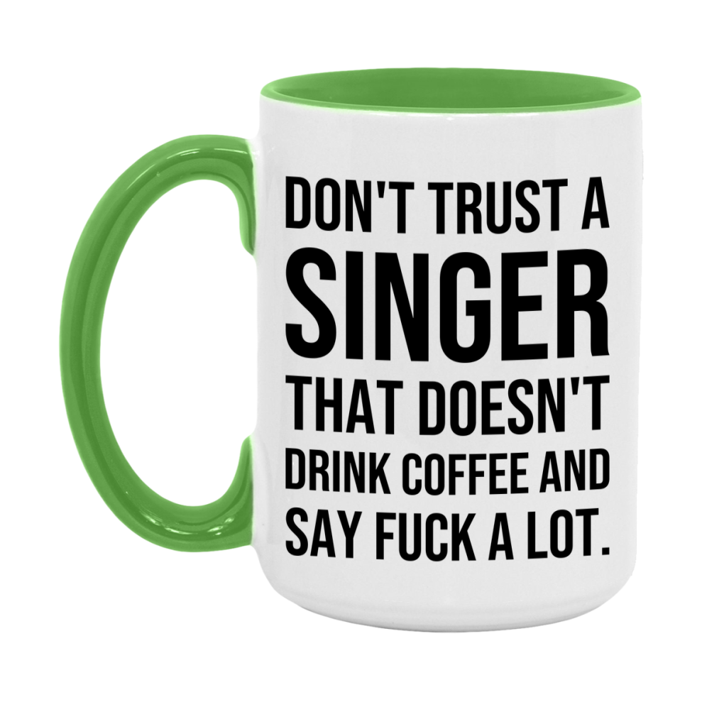 Funny Coffee Mug – Don't Trust A Singer That Doesn't Drink Coffee, 11oz or 15oz Black Ceramic Mug, Novelty Gift for Singer