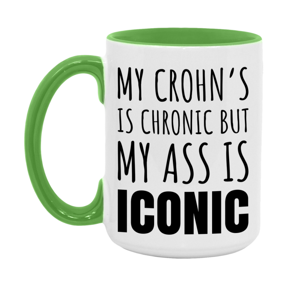 Funny Crohn’s Coffee Mug, My Crohn’s Is Chronic But My Ass Is Iconic Novelty Gift, 11oz or 15oz White Ceramic Mug