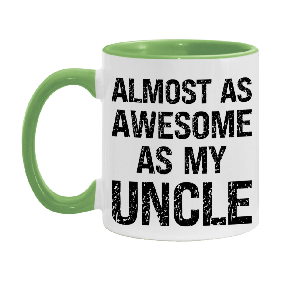 Funny Coffee Mug – Almost As Awesome As My Uncle, 11oz or 15oz White Ceramic Coffee Mug, Gift for Uncle, Family Gift