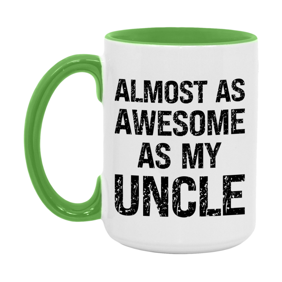 Funny Coffee Mug – Almost As Awesome As My Uncle, 11oz or 15oz White Ceramic Coffee Mug, Gift for Uncle, Family Gift