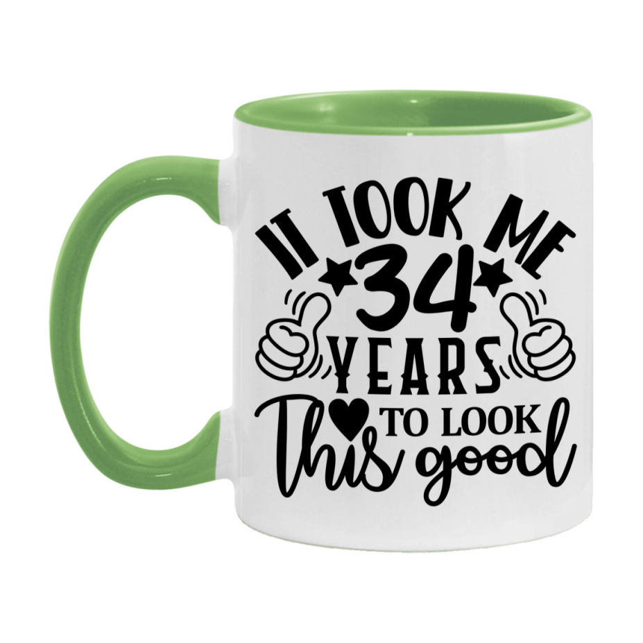 Funny 34 Year Old Birthday Mug – It Took Me 34 Years To Look This Good, 11oz or 15oz Double-Sided Ceramic Coffee Cup