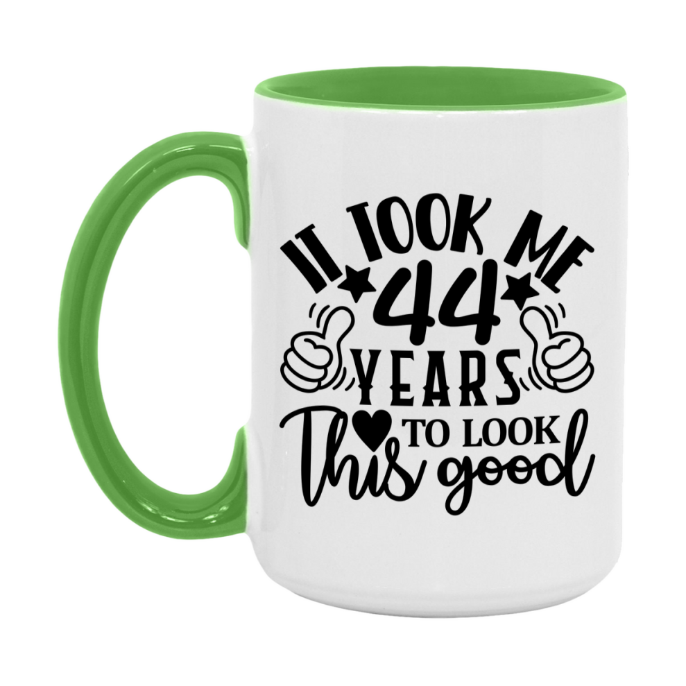 Funny 44 Year Old Birthday Mug – It Took Me 44 Years To Look This Good, 11oz or 15oz Double-Sided Ceramic Coffee Cup
