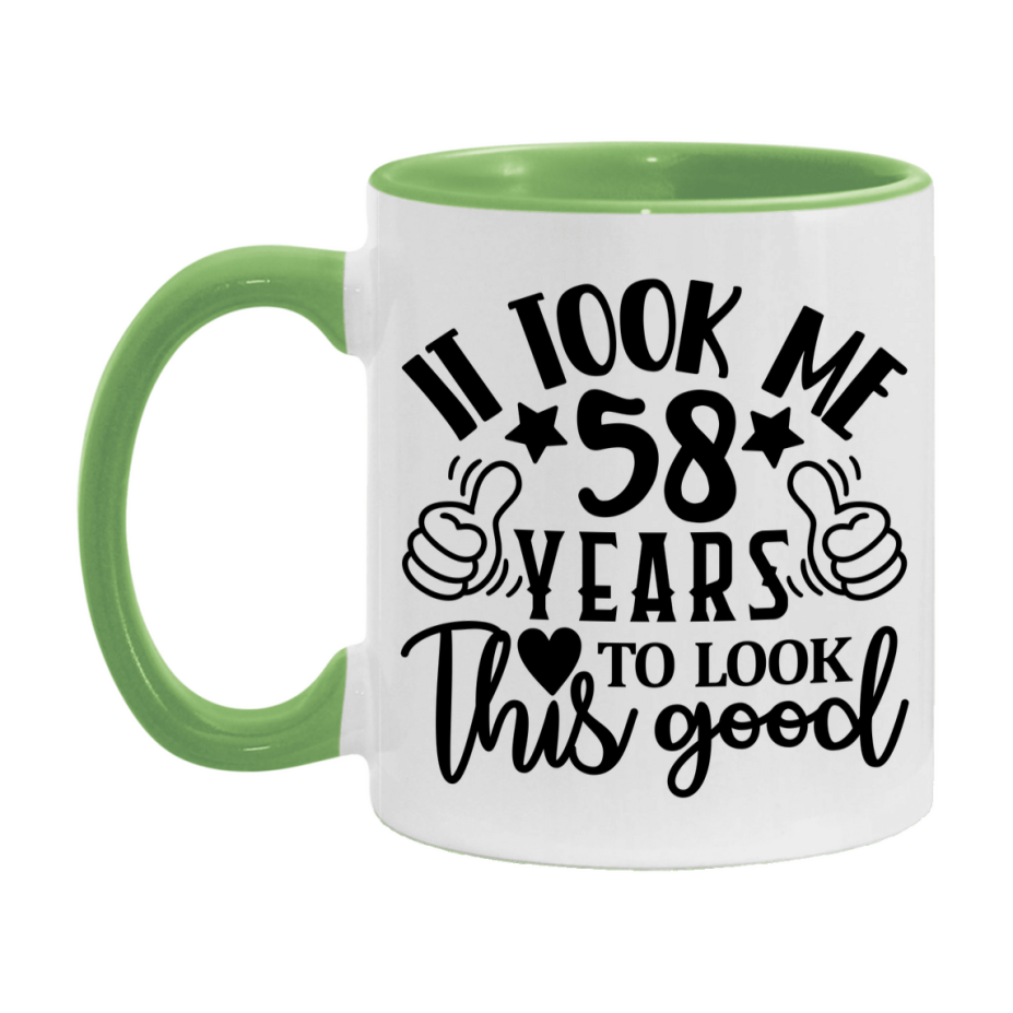 Funny 58 Year Old Birthday Mug – It Took Me 58 Years To Look This Good, 11oz or 15oz Double-Sided Ceramic Coffee Cup