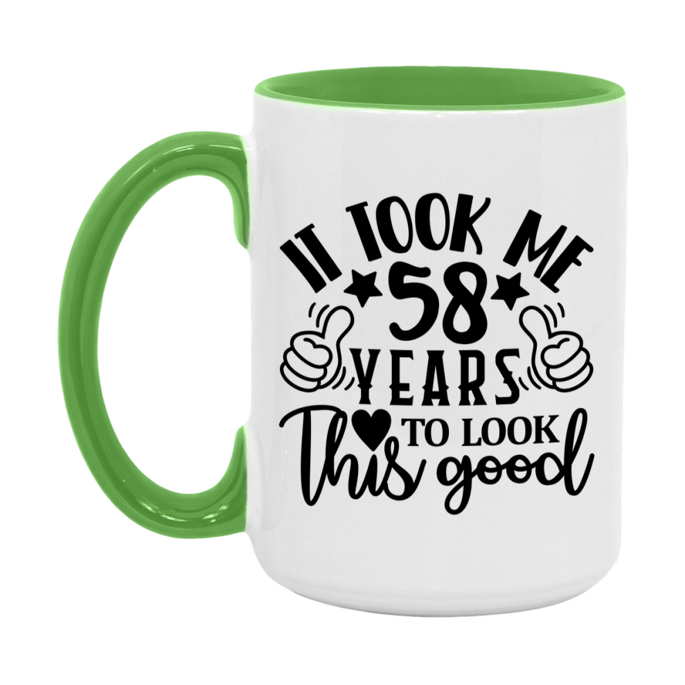 Funny 58 Year Old Birthday Mug – It Took Me 58 Years To Look This Good, 11oz or 15oz Double-Sided Ceramic Coffee Cup