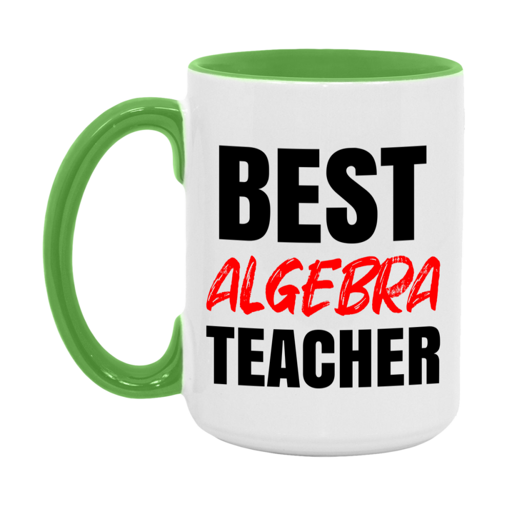 Teacher Superlative Mug, Best Algebra Teacher Gift, 11oz or 15oz White Ceramic Coffee Cup for Algebra Teacher
