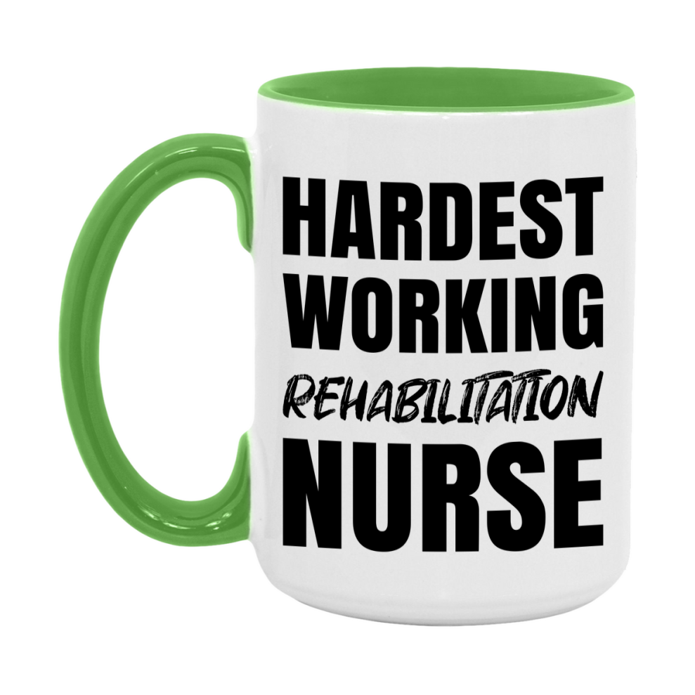 Nurse Superlative Mug, Hardest Working Rehabilitation Nurse Gift, 11oz or 15oz Ceramic Coffee Cup Gift