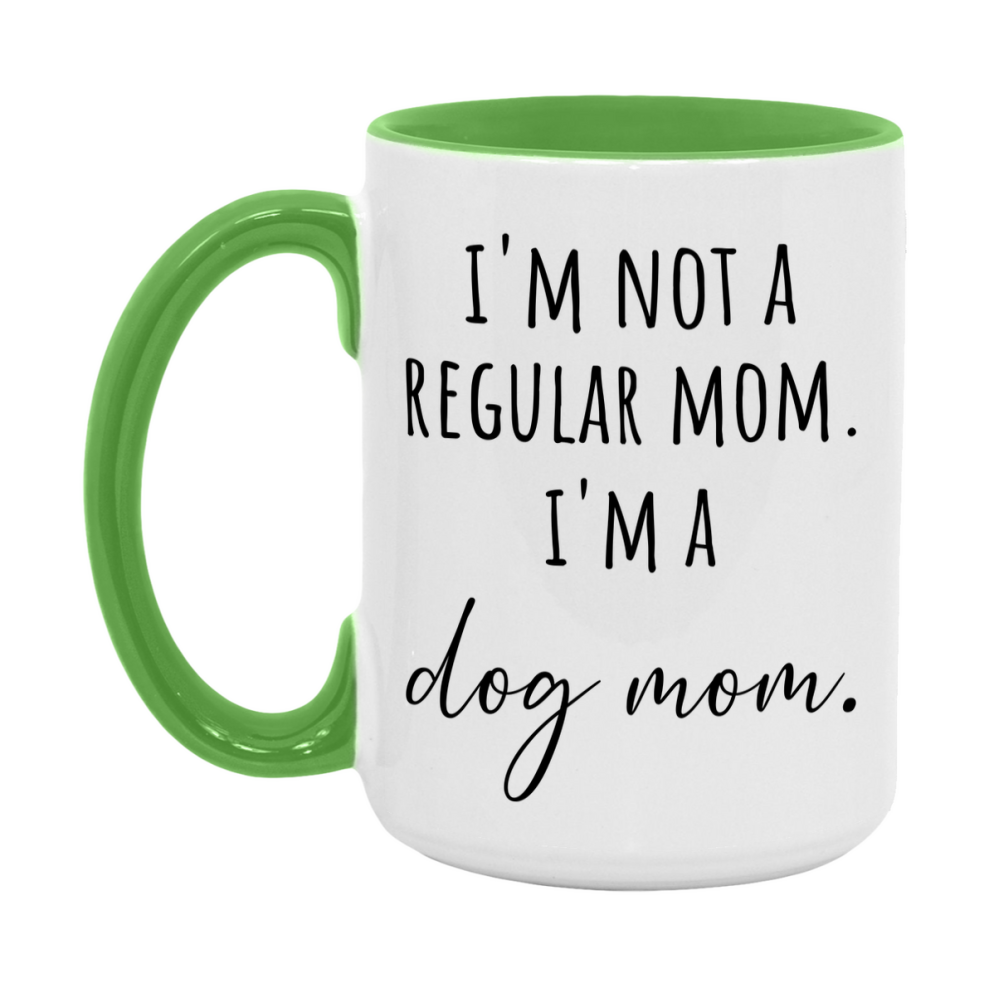 Funny Mom Mug, I'm Not A Regular Mom I'm A dog Mom, 11oz or 15oz Ceramic Cup Gift for dog Moms