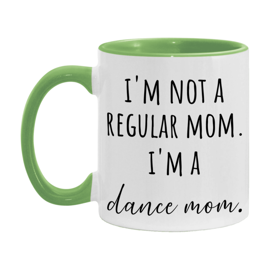 Funny Mom Mug, I'm Not A Regular Mom I'm A dance Mom, 11oz or 15oz Ceramic Cup Gift for dance Moms