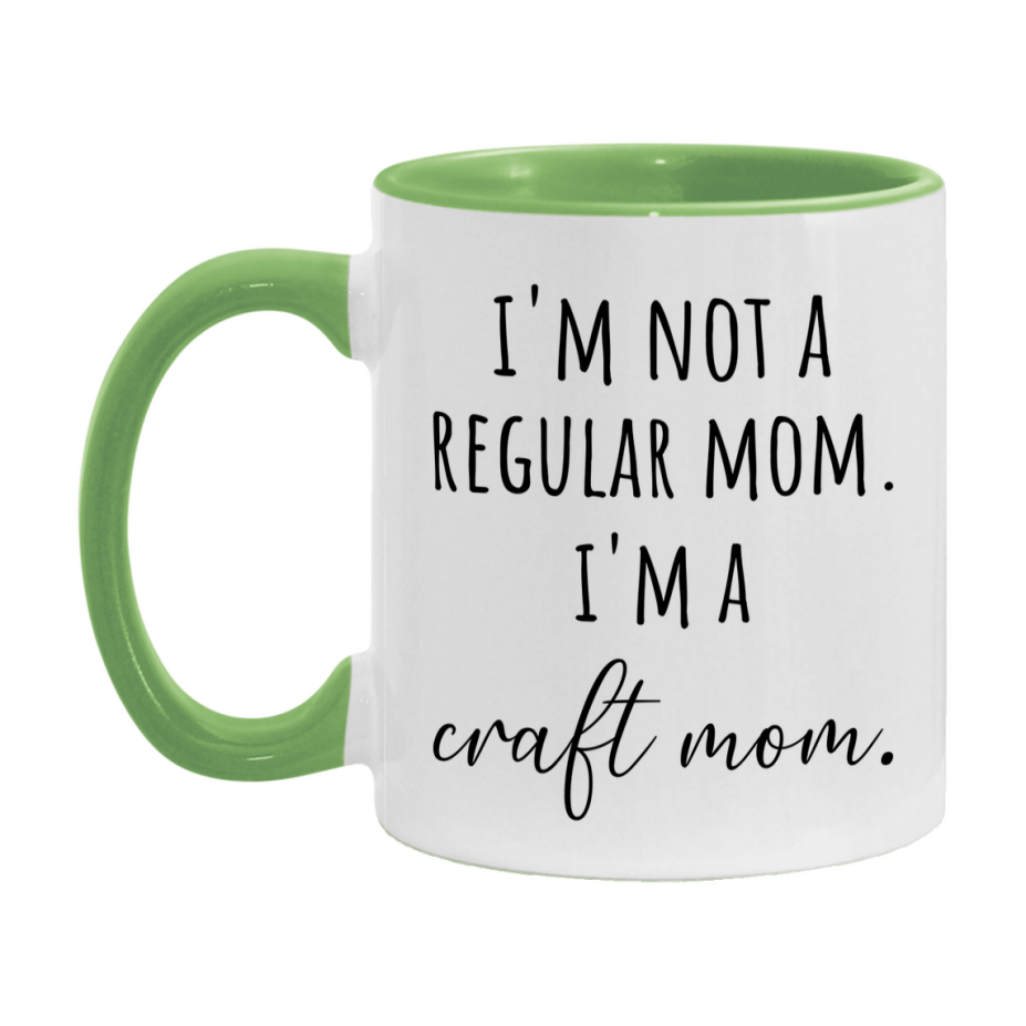 Funny Mom Mug, I'm Not A Regular Mom I'm A craft Mom, 11oz or 15oz Ceramic Cup Gift for craft Moms