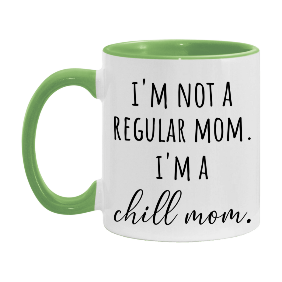 Funny Mom Mug, I'm Not A Regular Mom I'm A chill Mom, 11oz or 15oz Ceramic Cup Gift for chill Moms