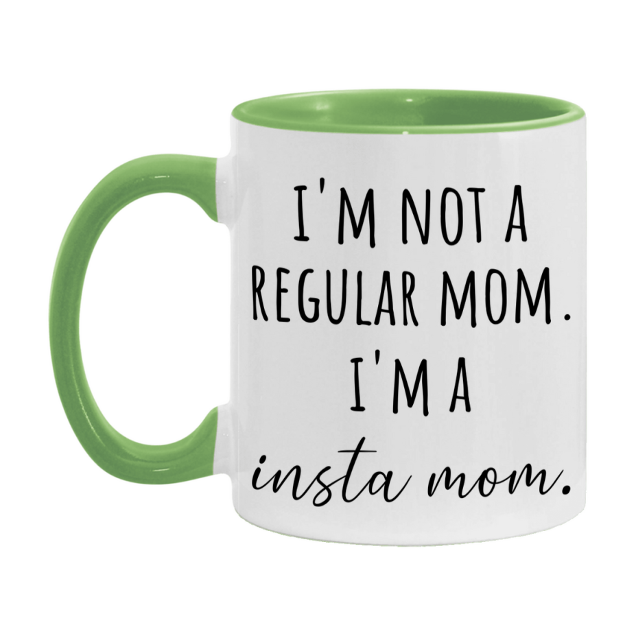 Funny Mom Mug, I'm Not A Regular Mom I'm A insta Mom, 11oz or 15oz Ceramic Cup Gift for insta Moms
