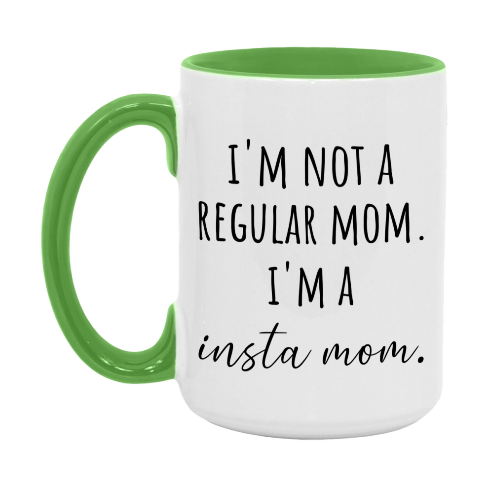 Funny Mom Mug, I'm Not A Regular Mom I'm A insta Mom, 11oz or 15oz Ceramic Cup Gift for insta Moms