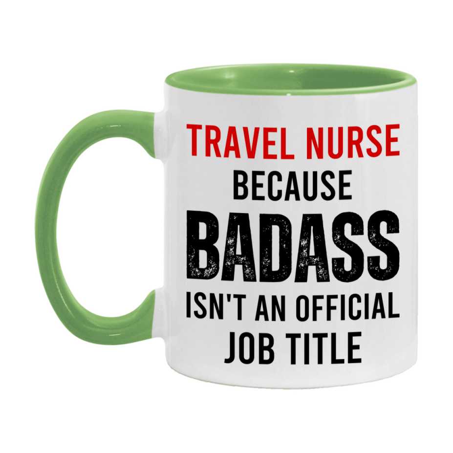 Travel Nurse Nurse Mug Gift with Funny Nurse Superlative Quote, 11oz or 15oz Ceramic White Coffee Cup