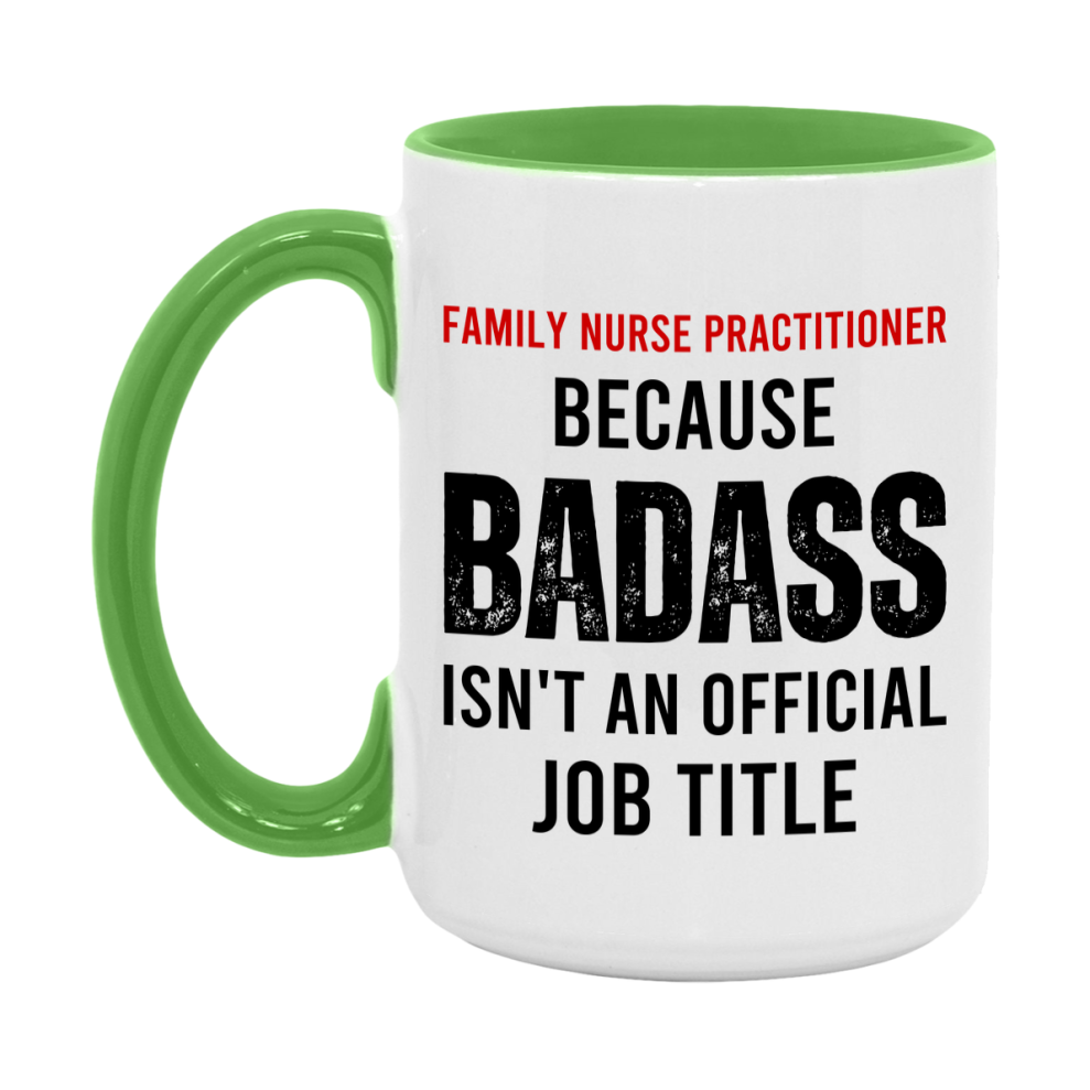 Family Nurse Practitioner Nurse Mug Gift with Funny Nurse Superlative Quote, 11oz or 15oz Ceramic White Coffee Cup