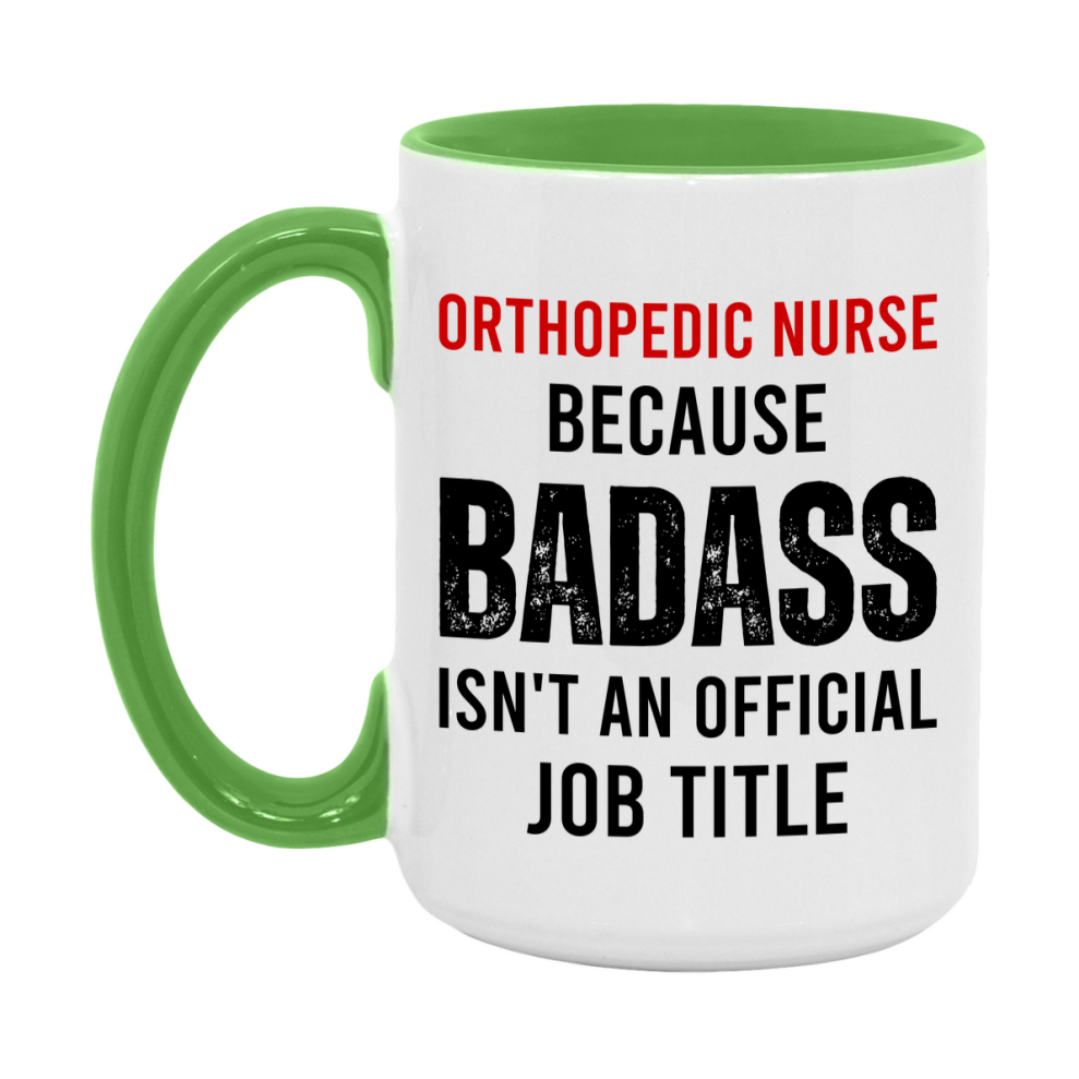 Orthopedic Nurse Nurse Mug Gift with Funny Nurse Superlative Quote, 11oz or 15oz Ceramic White Coffee Cup