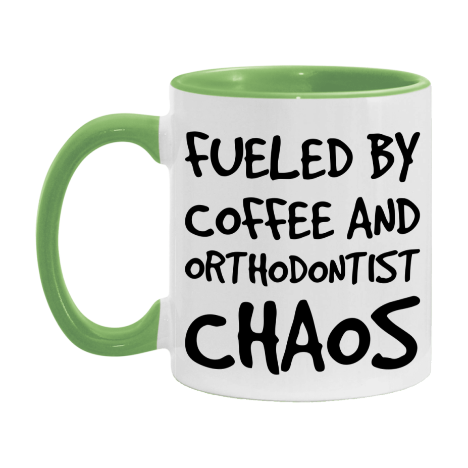 Fueled By Coffee And Orthodontist Chaos Mug - 11Oz Or 15Oz