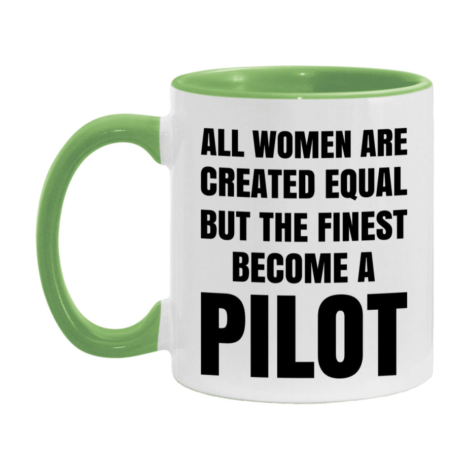 Funny Pilot Coffee Mug | "All Women Are Created Equal But The Finest Become A Pilot