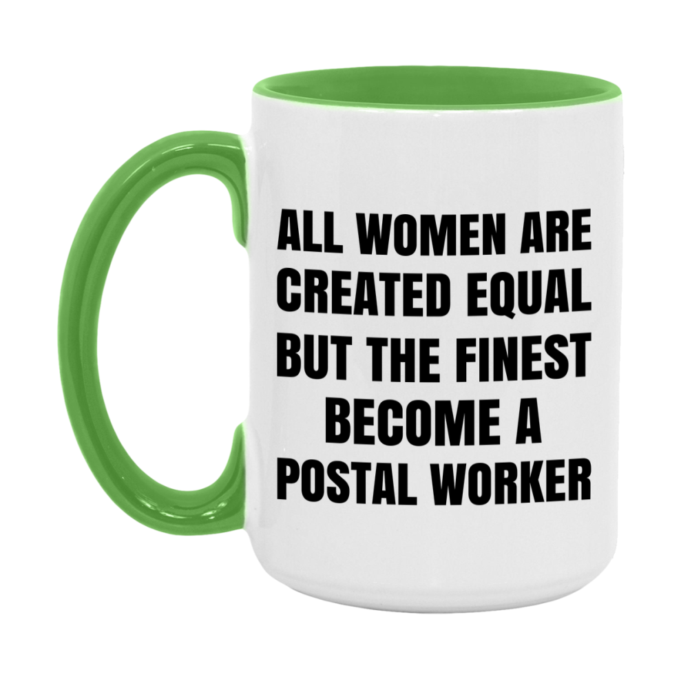 Funny Postal Worker Coffee Mug | "All Women Are Created Equal But The Finest Become A Postal Worker